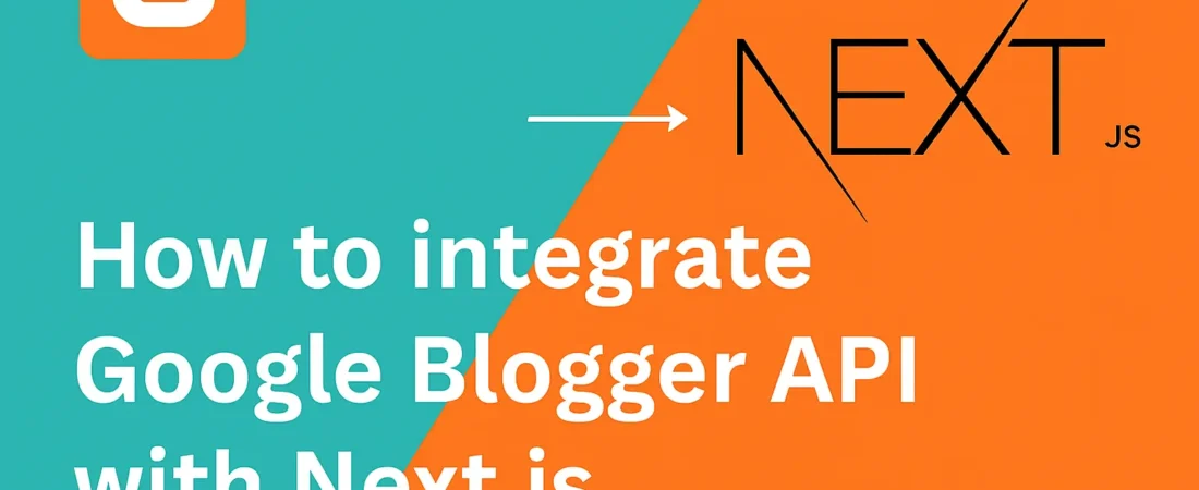 How to Integrate Google Blogger API with Next.js (Step-by-Step Guide)