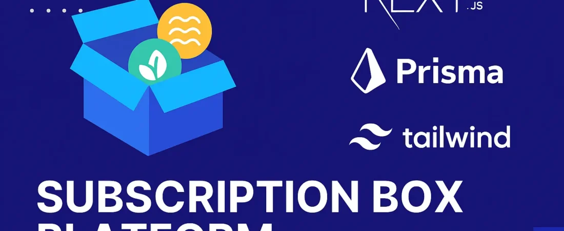 Building a Complete Niche Subscription Box Platform with Next.js 14, Prisma, and Tailwind