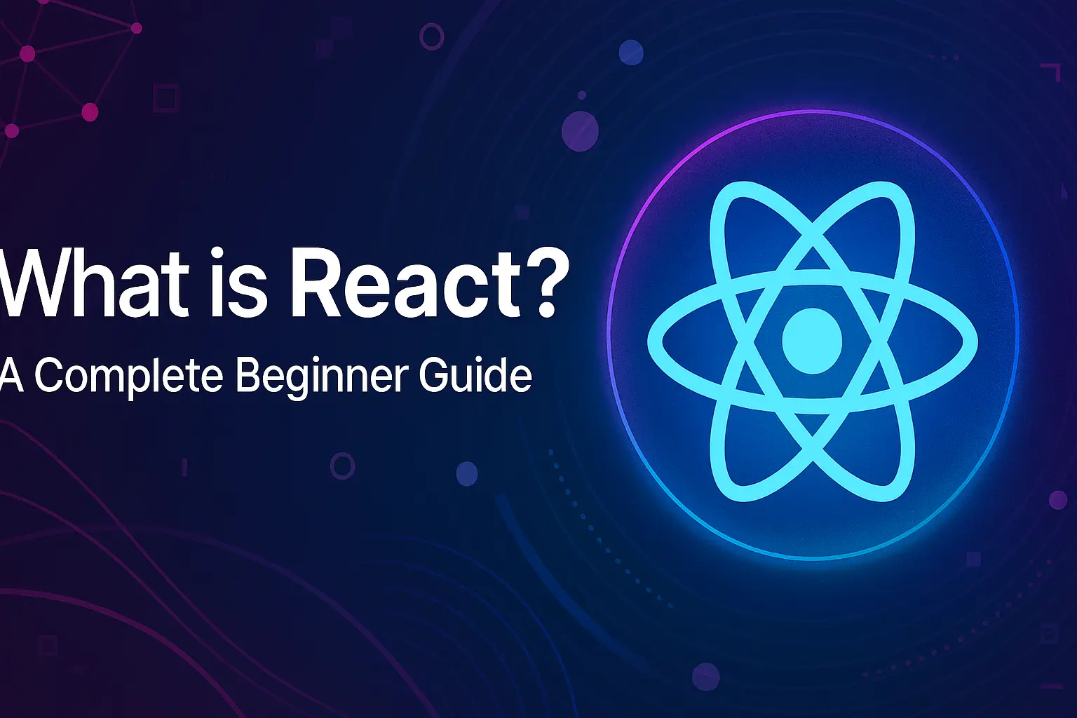 What Is React? A Complete Beginner Guide