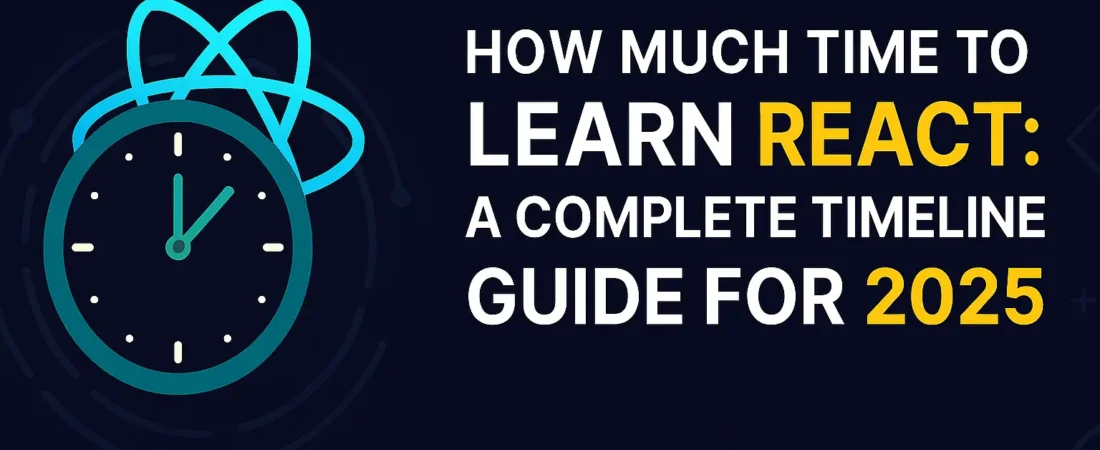 How Much Time to Learn React: A Complete Timeline Guide for 2025