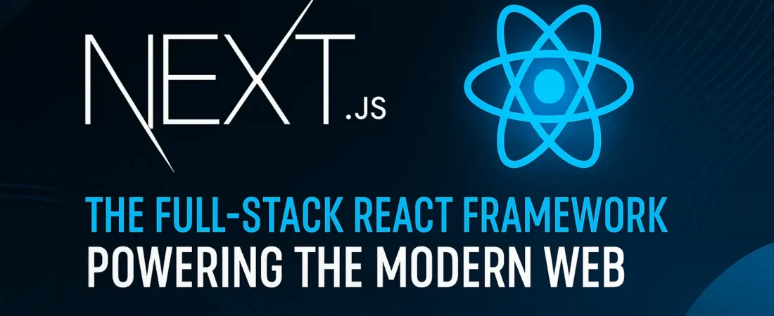 Next.js: The Full-Stack React Framework Powering the Modern Web