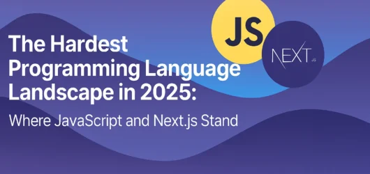 The Hardest Programming Language Landscape in 2025: Where JavaScript and Next.js Stand